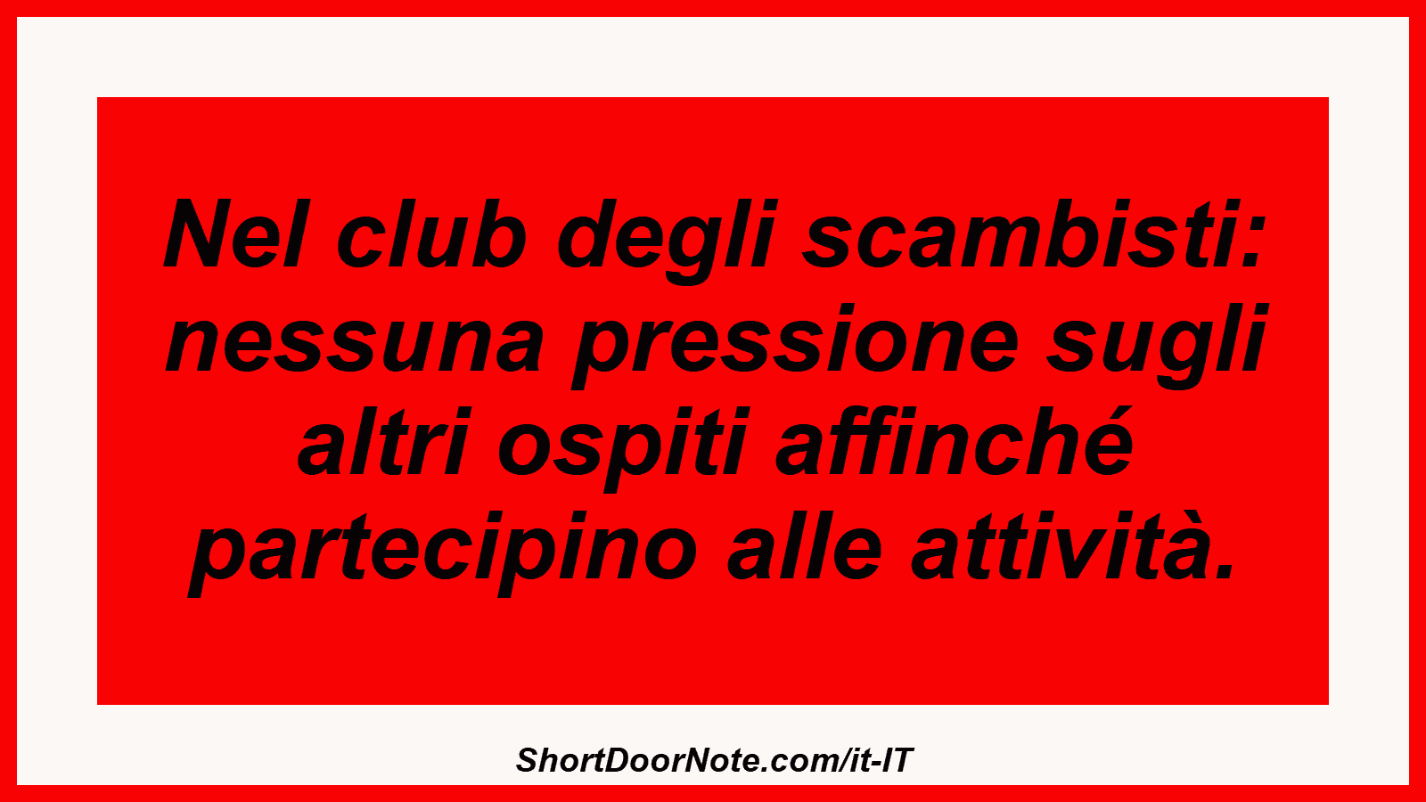 Nel club degli scambisti: nessuna pressione sugli altri ospiti affinché partecipino alle attività.
