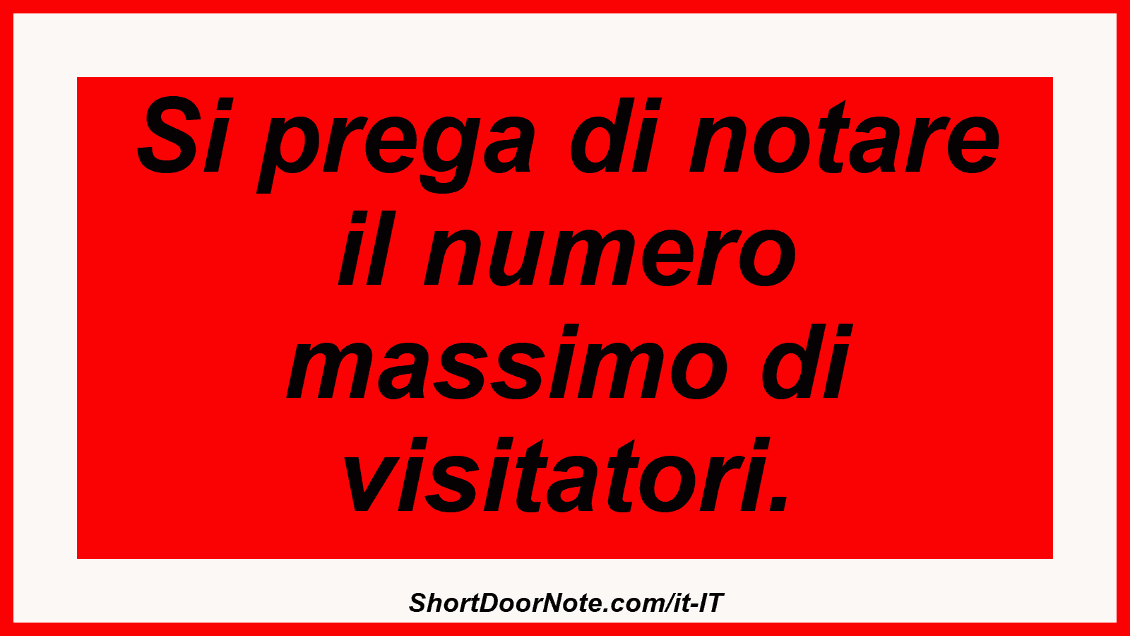 Si prega di notare il numero massimo di visitatori.
