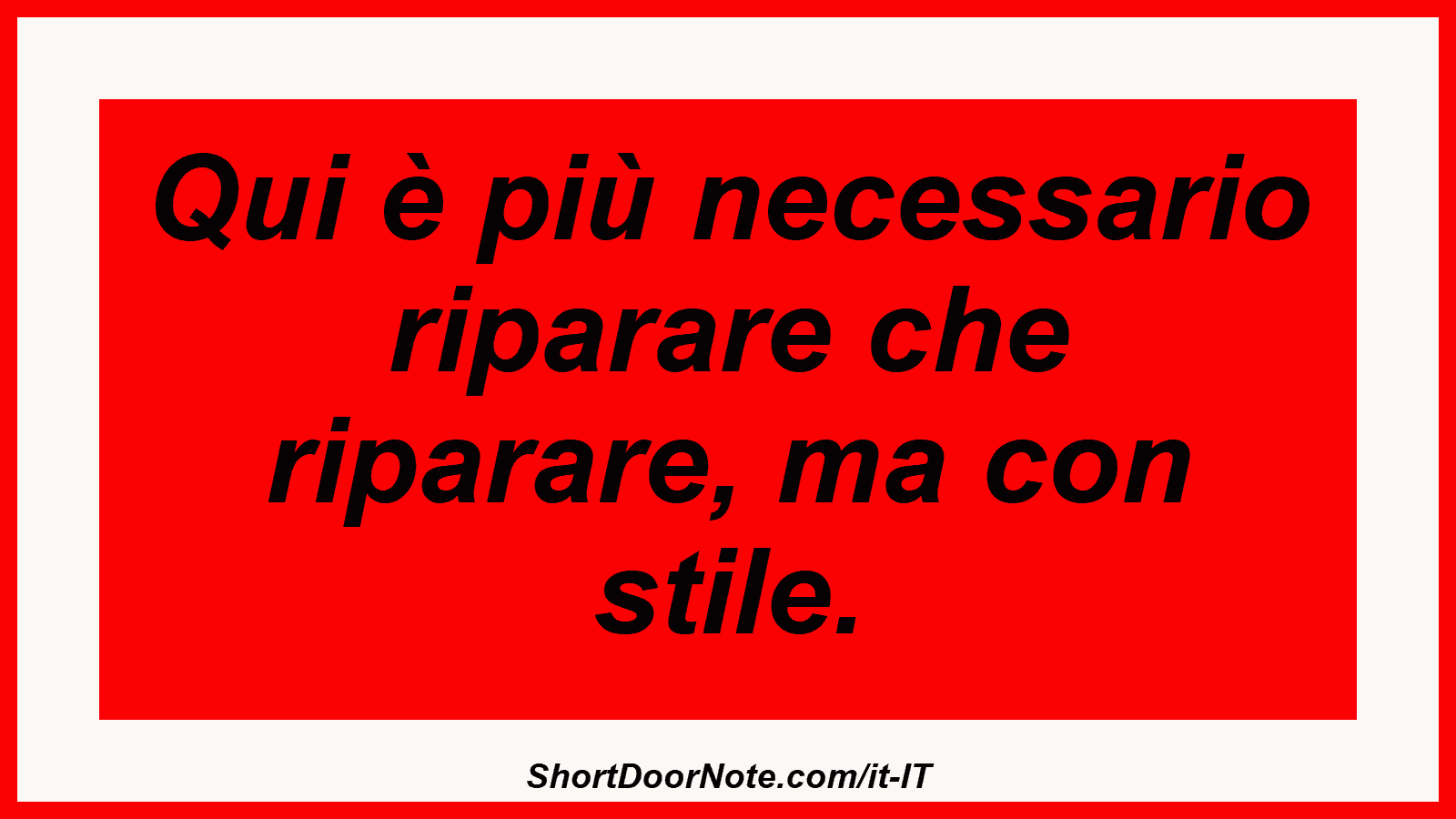 Qui è più necessario riparare che riparare, ma con stile.
