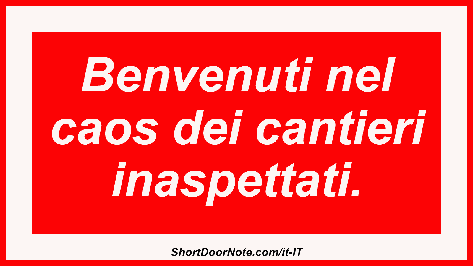 Benvenuti nel caos dei cantieri inaspettati.
