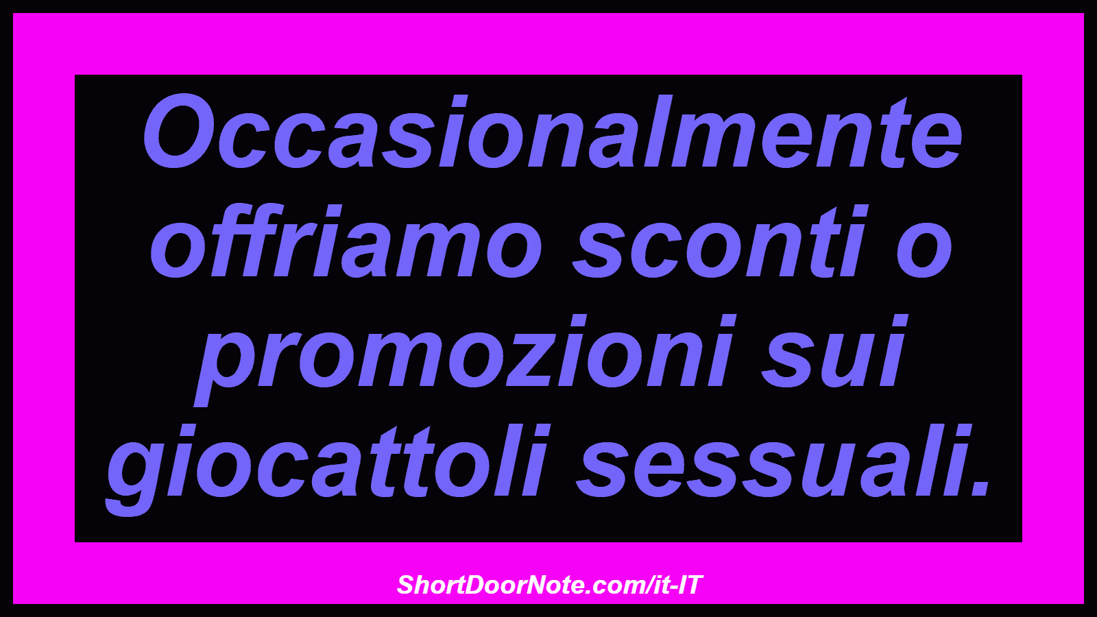 Occasionalmente offriamo sconti o promozioni sui giocattoli sessuali.
