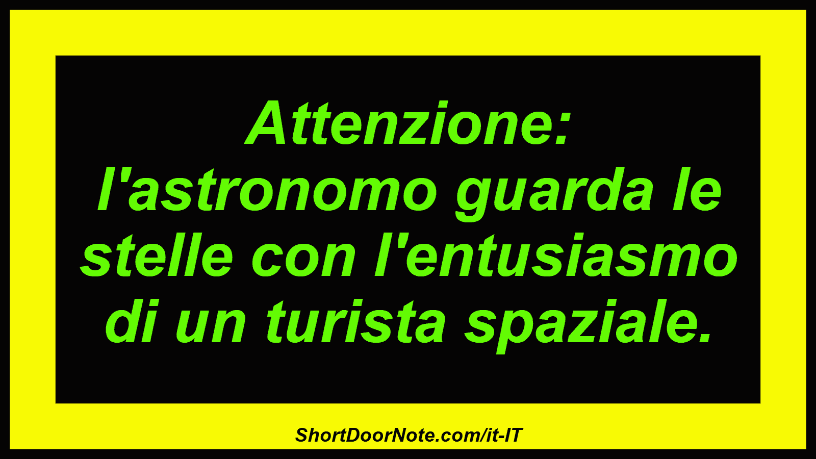 Attenzione: l'astronomo guarda le stelle con l'entusiasmo di un turista spaziale.
