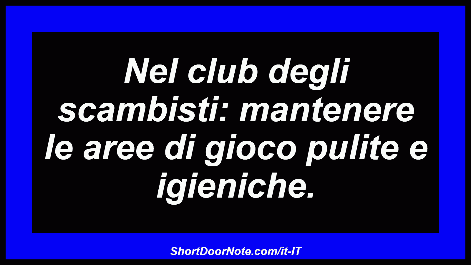 Nel club degli scambisti: mantenere le aree di gioco pulite e igieniche.
