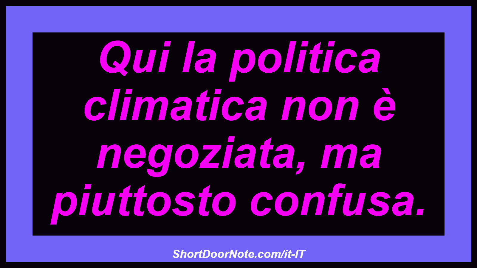 Qui la politica climatica non è negoziata, ma piuttosto confusa.
