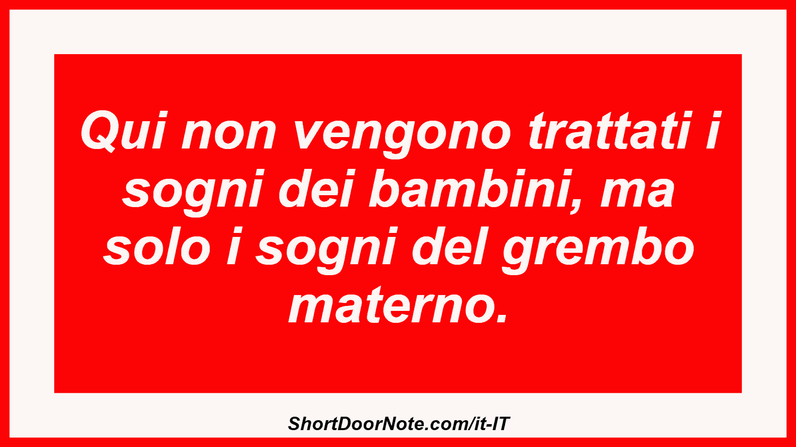 Qui non vengono trattati i sogni dei bambini, ma solo i sogni del grembo materno.
