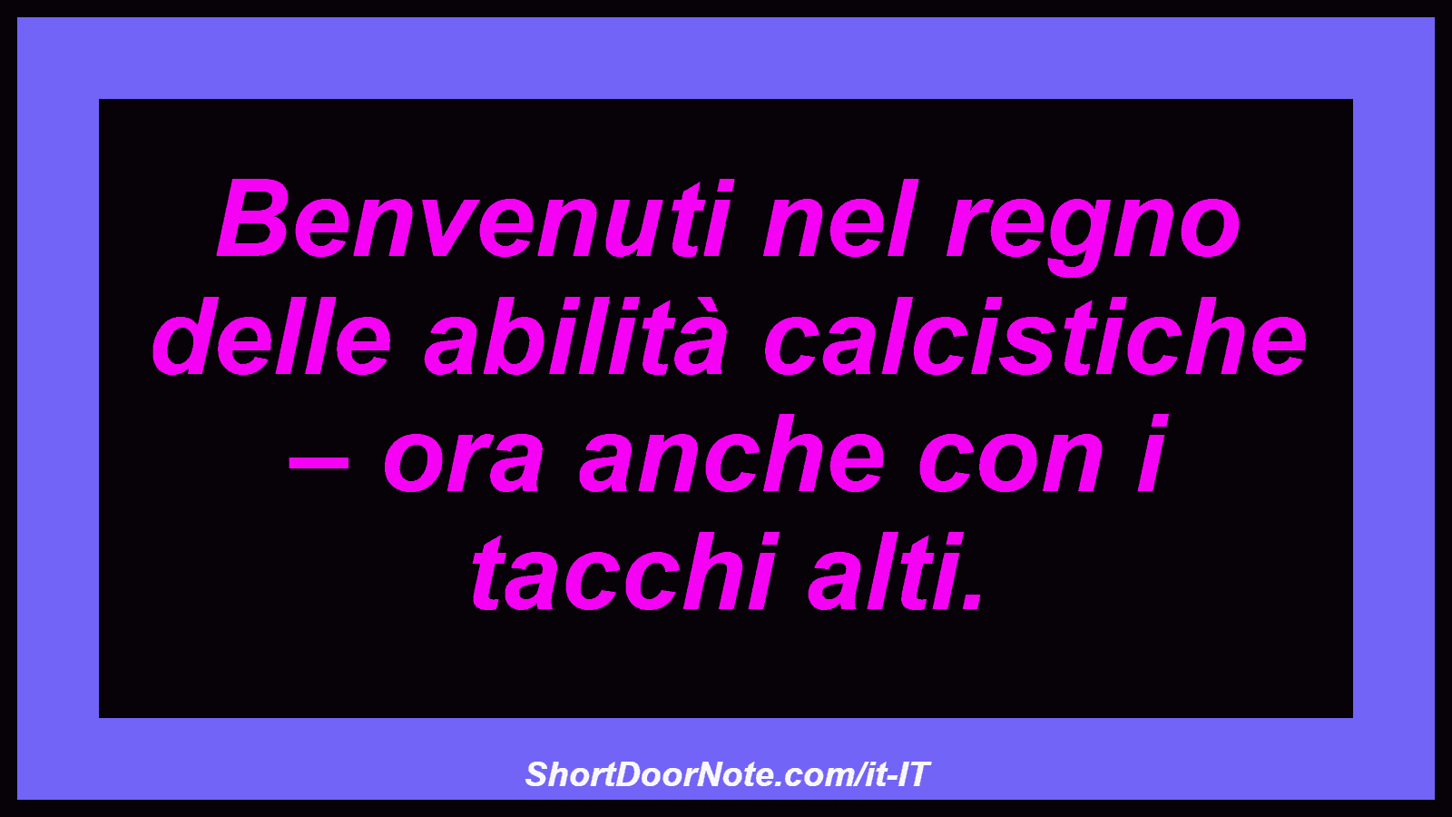 Benvenuti nel regno delle abilità calcistiche – ora anche con i tacchi alti.
