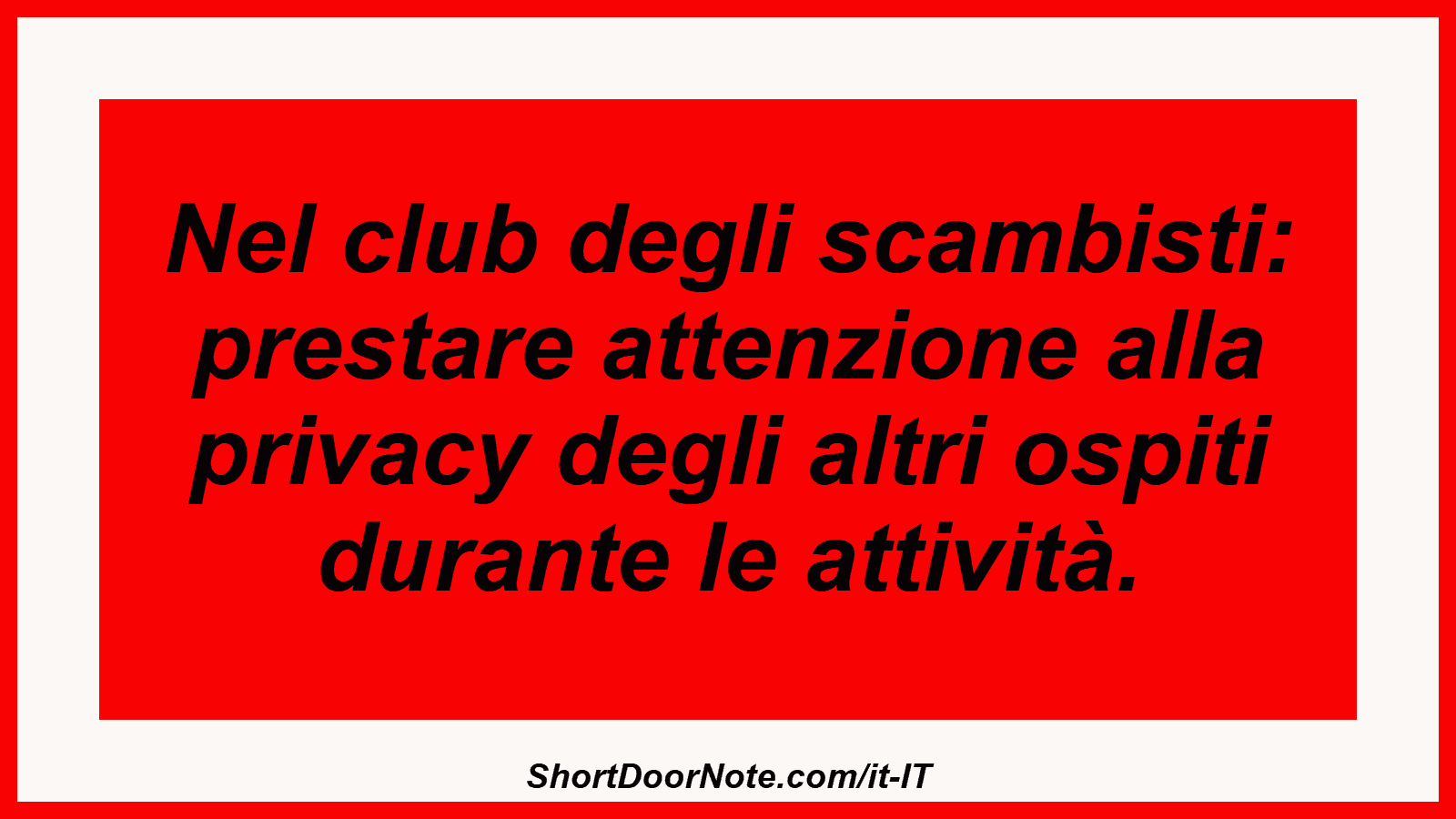 Nel club degli scambisti: prestare attenzione alla privacy degli altri ospiti durante le attività.
