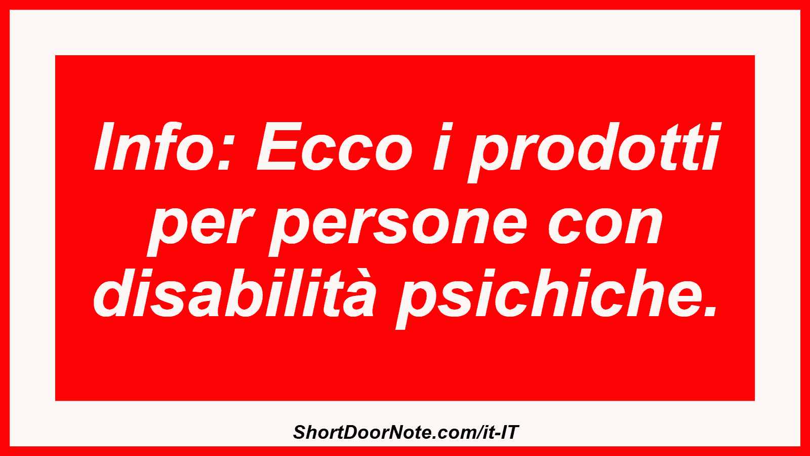 Info: Ecco i prodotti per persone con disabilità psichiche.
