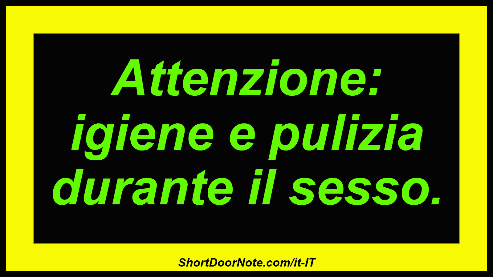 Attenzione: igiene e pulizia durante il sesso.

