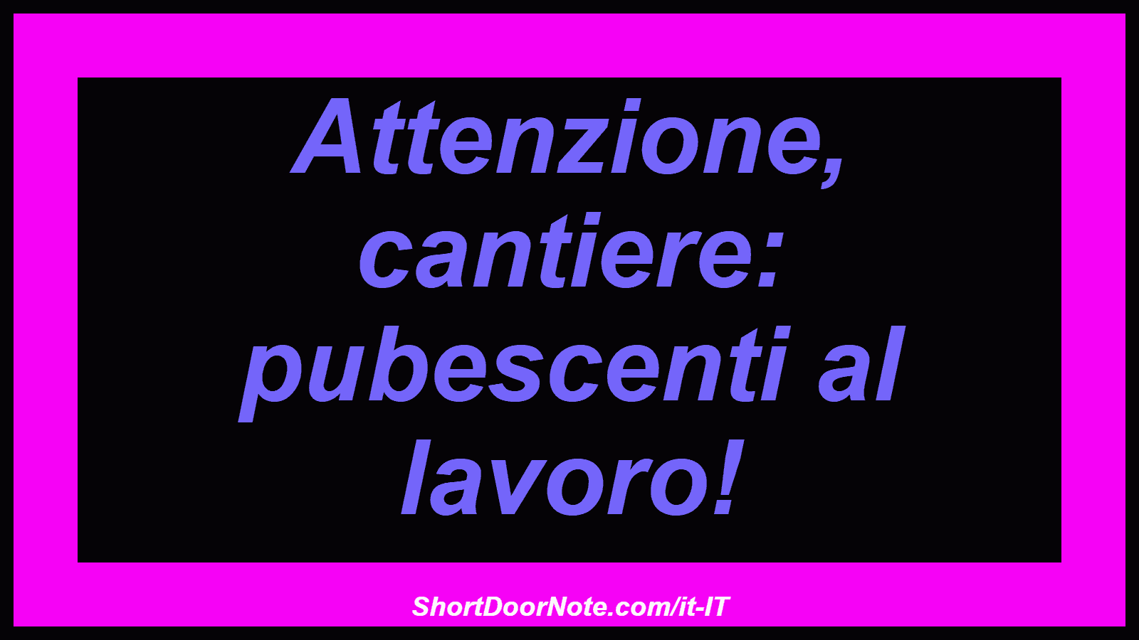 Attenzione, cantiere: pubescenti al lavoro!
