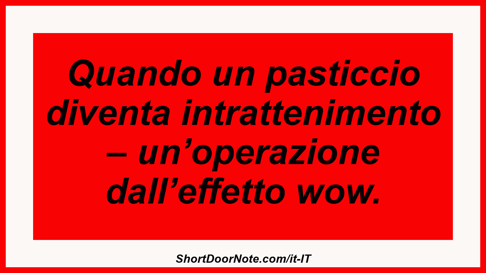 Quando un pasticcio diventa intrattenimento – un’operazione dall’effetto wow.
