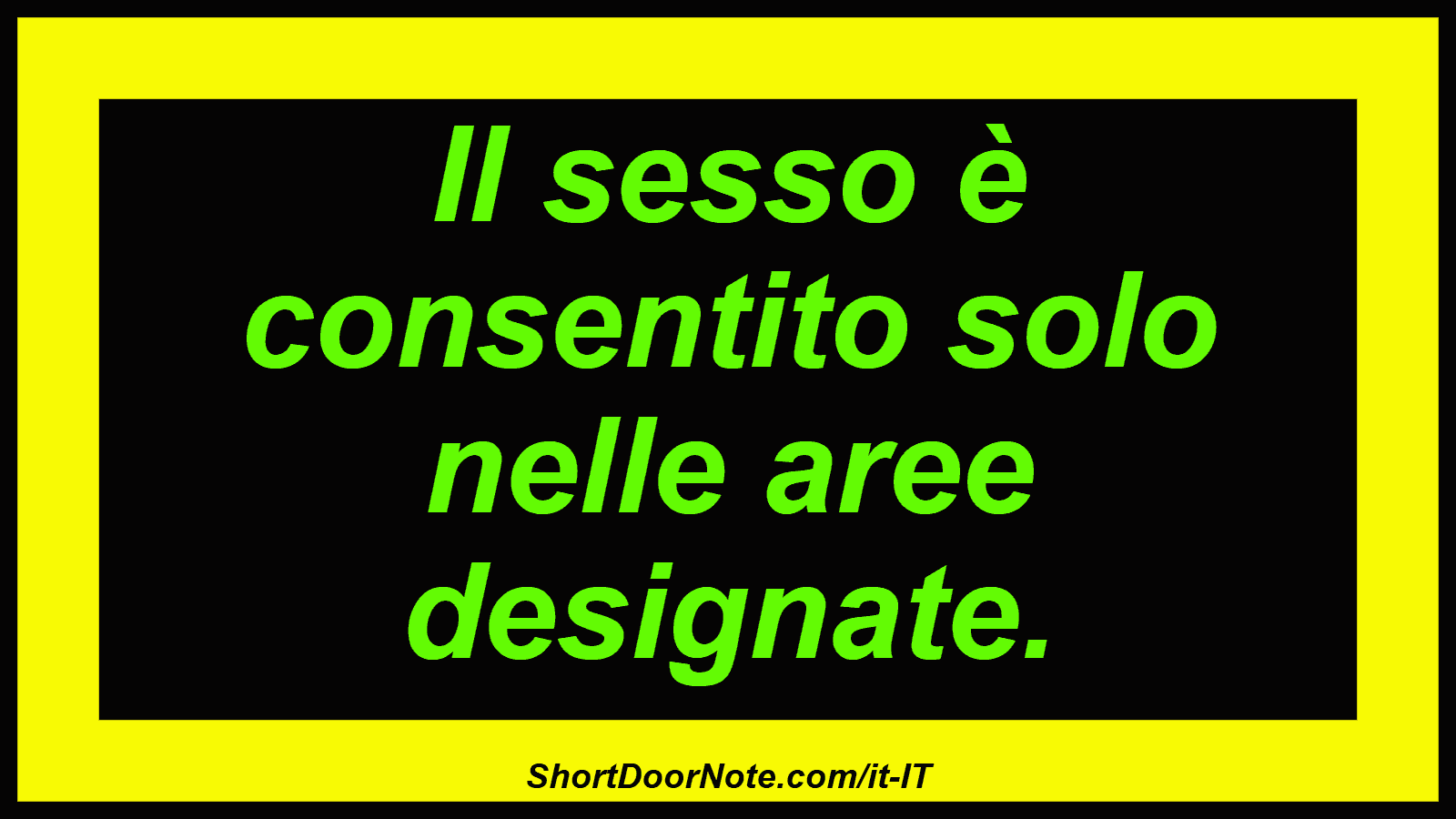 Il sesso è consentito solo nelle aree designate.
