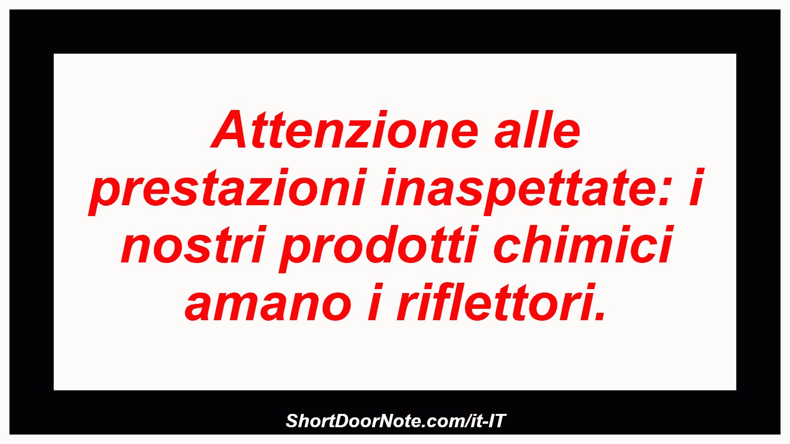 Attenzione alle prestazioni inaspettate: i nostri prodotti chimici amano i riflettori.
