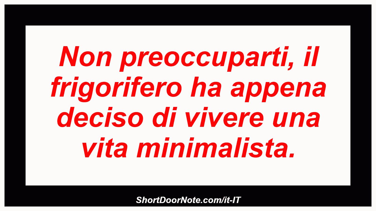 Non preoccuparti, il frigorifero ha appena deciso di vivere una vita minimalista.
