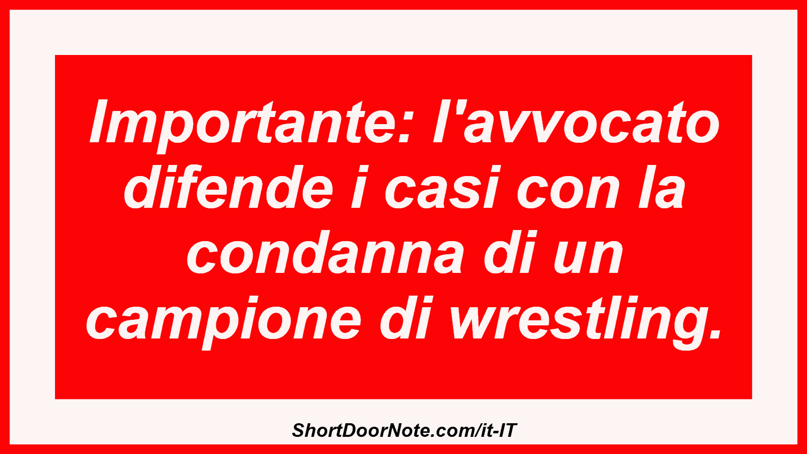 Importante: l'avvocato difende i casi con la condanna di un campione di wrestling.
