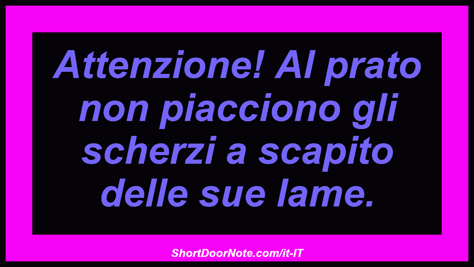 Attenzione! Al prato non piacciono gli scherzi a scapito delle sue lame.
