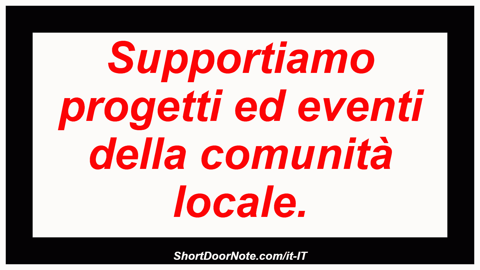 Supportiamo progetti ed eventi della comunità locale.
