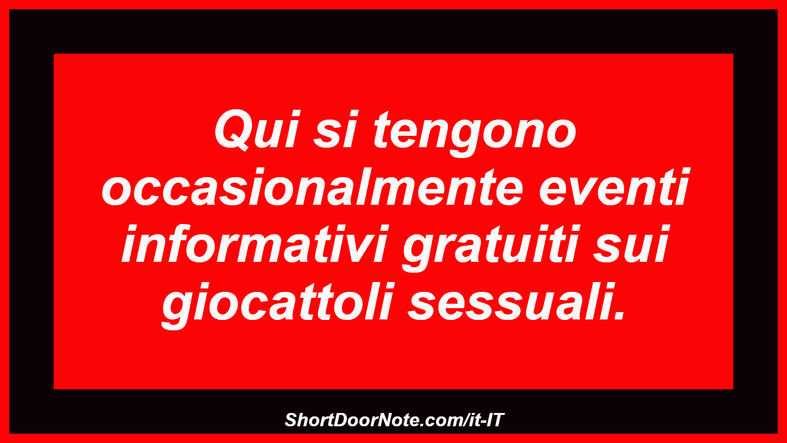 Qui si tengono occasionalmente eventi informativi gratuiti sui giocattoli sessuali.
