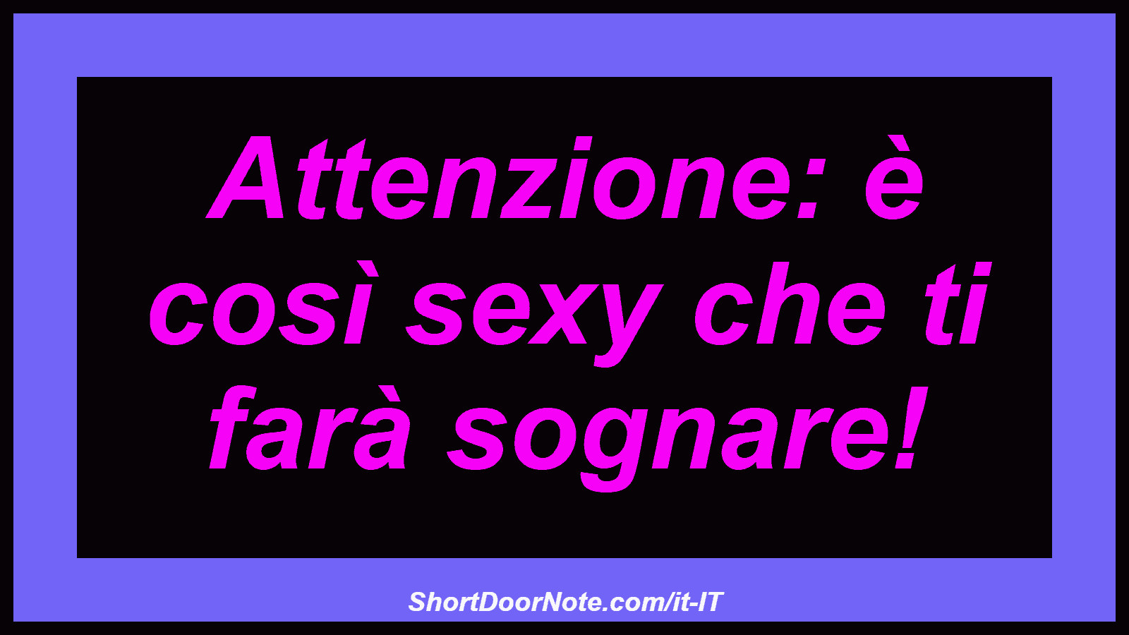 Attenzione: è così sexy che ti farà sognare!
