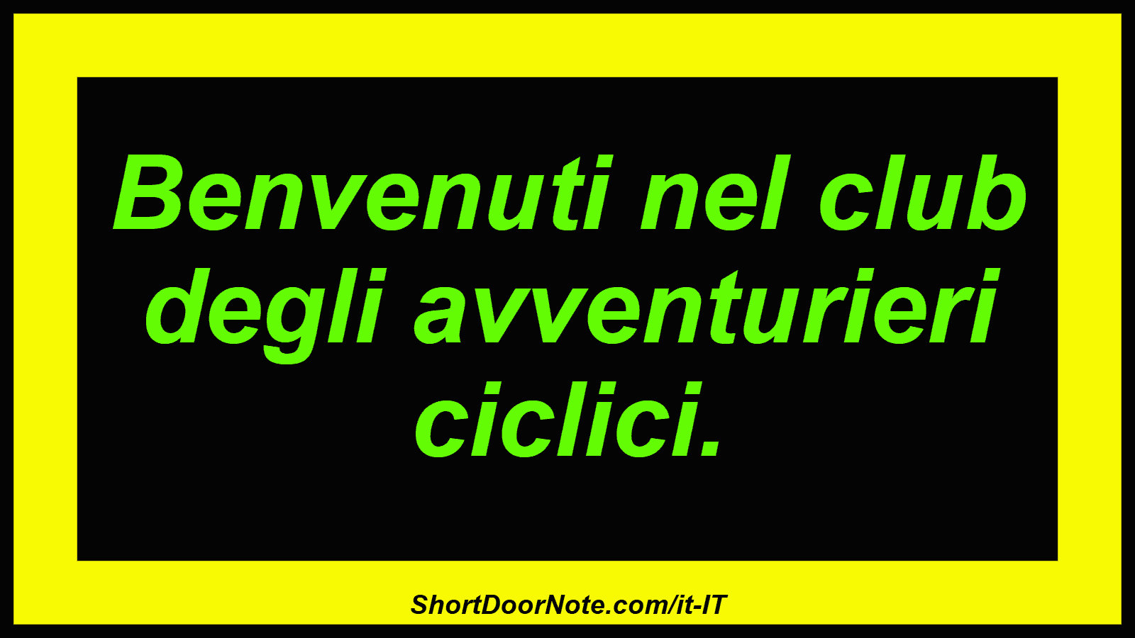 Benvenuti nel club degli avventurieri ciclici.
