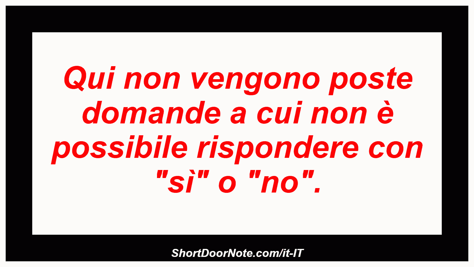 Qui non vengono poste domande a cui non è possibile rispondere con 