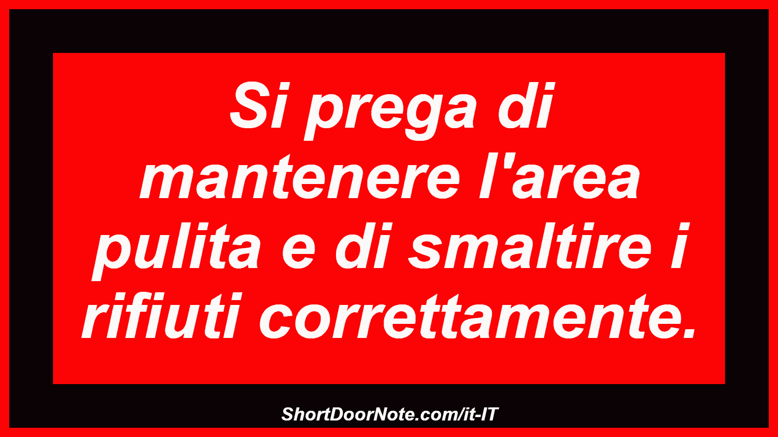 Si prega di mantenere l'area pulita e di smaltire i rifiuti correttamente.

