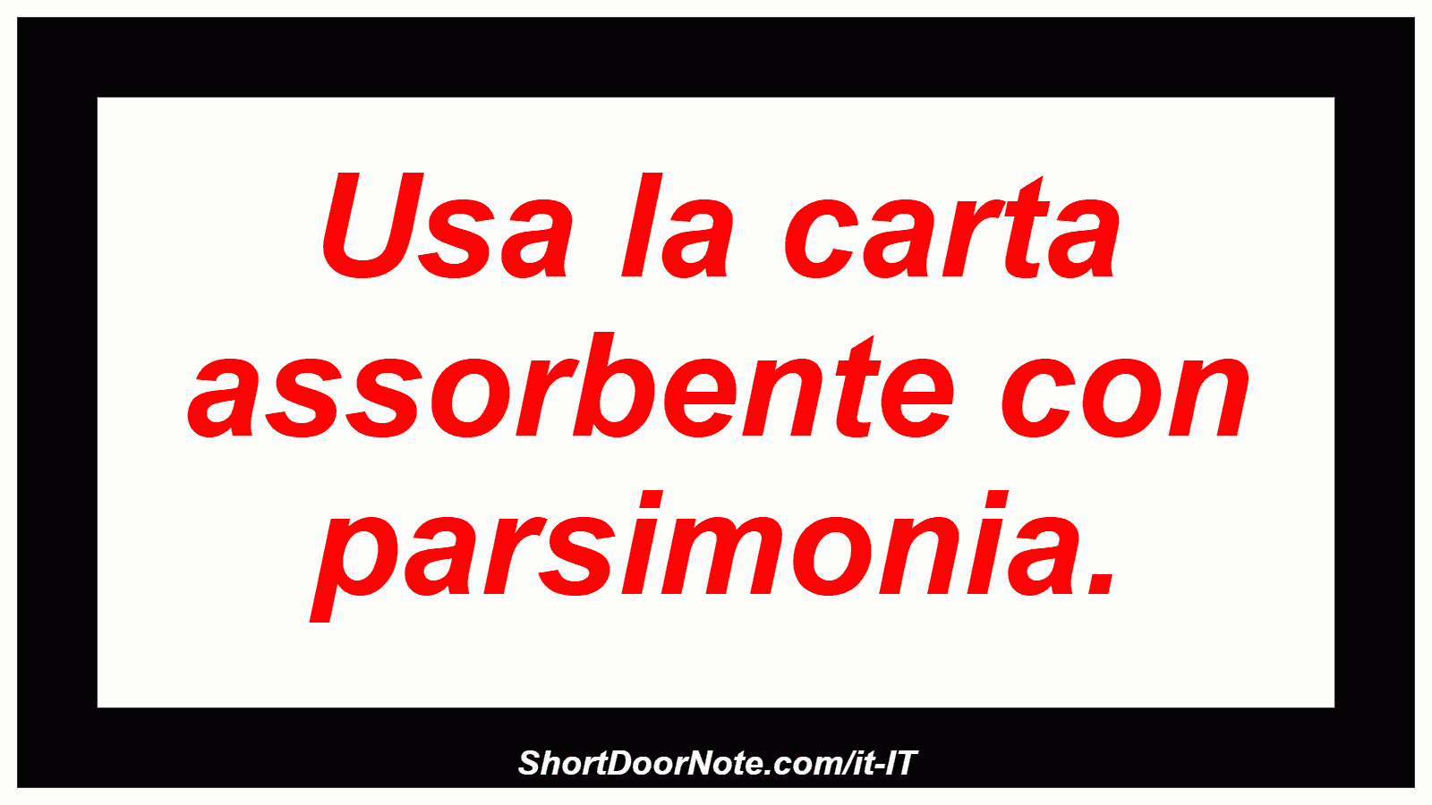 Usa la carta assorbente con parsimonia.
