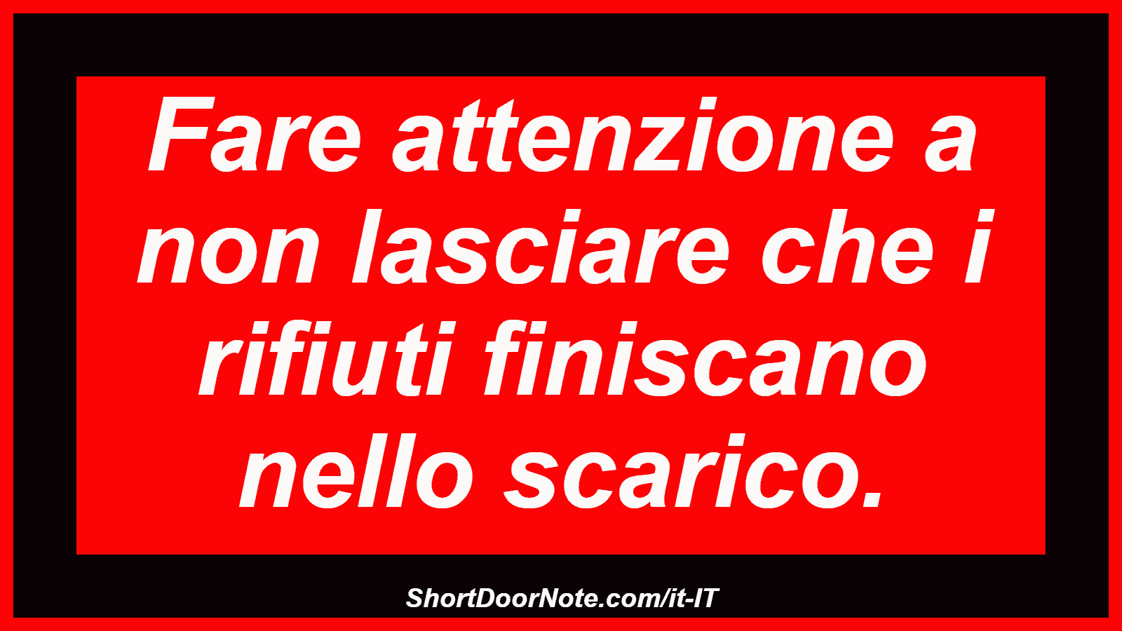 Fare attenzione a non lasciare che i rifiuti finiscano nello scarico.
