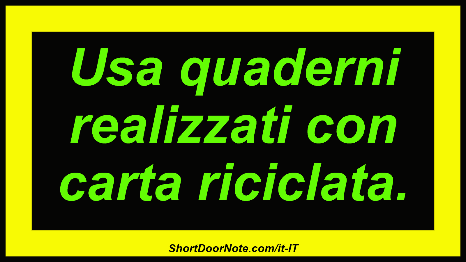 Usa quaderni realizzati con carta riciclata.
