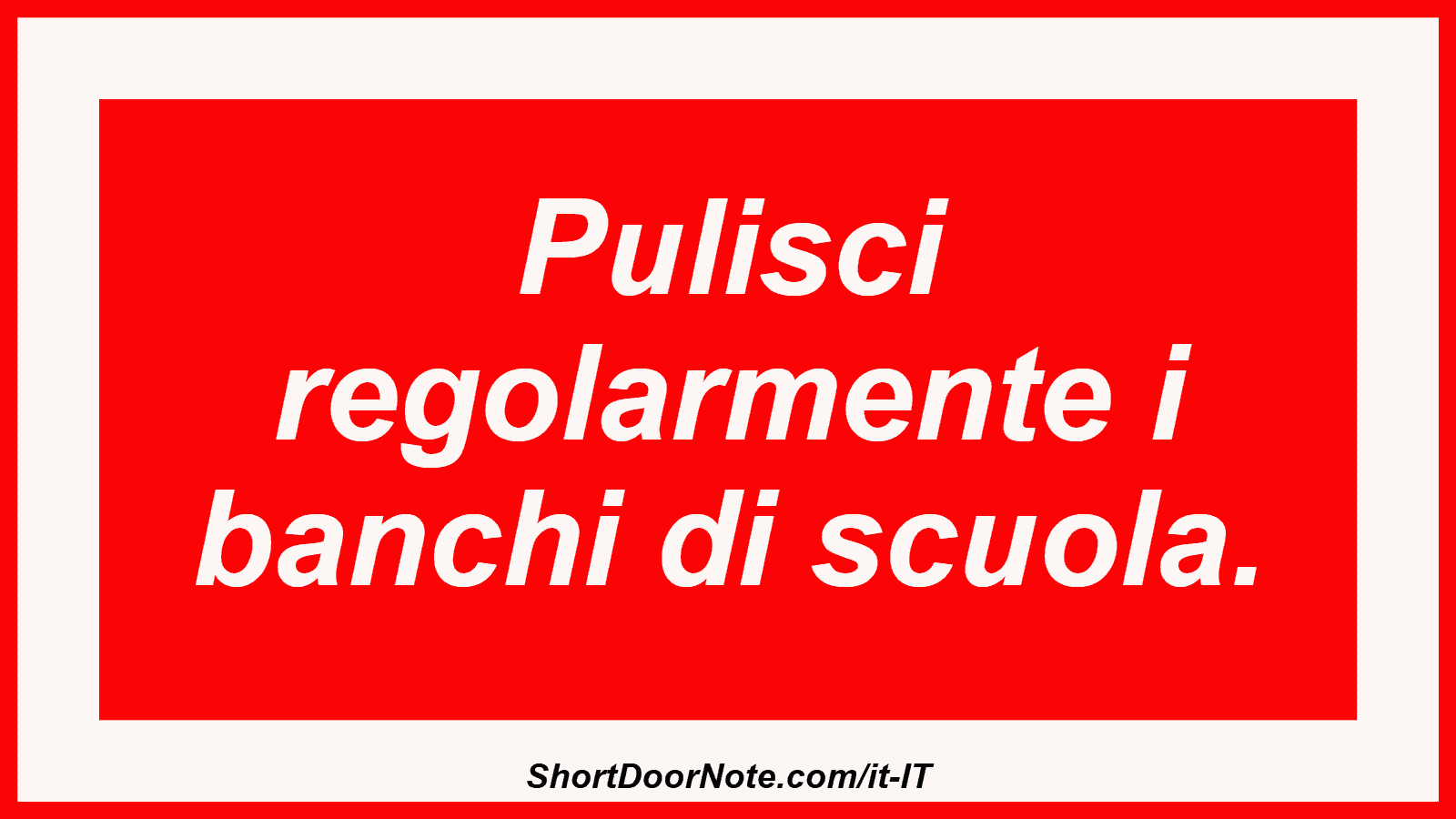 Pulisci regolarmente i banchi di scuola.

