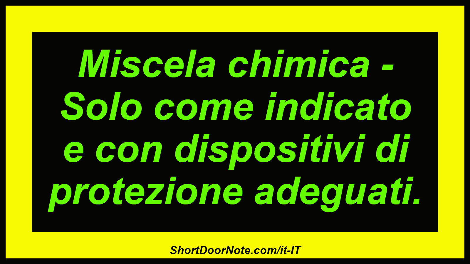 Miscela chimica - Solo come indicato e con dispositivi di protezione adeguati.
