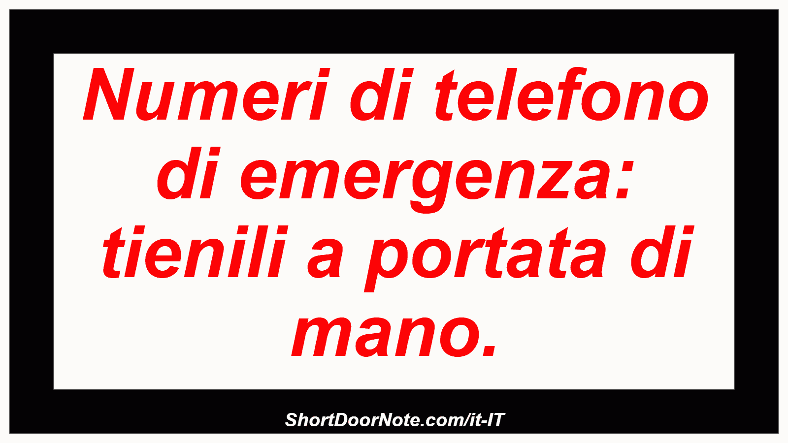 Numeri di telefono di emergenza: tienili a portata di mano.
