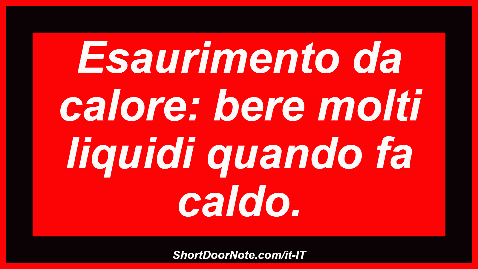 Esaurimento da calore: bere molti liquidi quando fa caldo.
