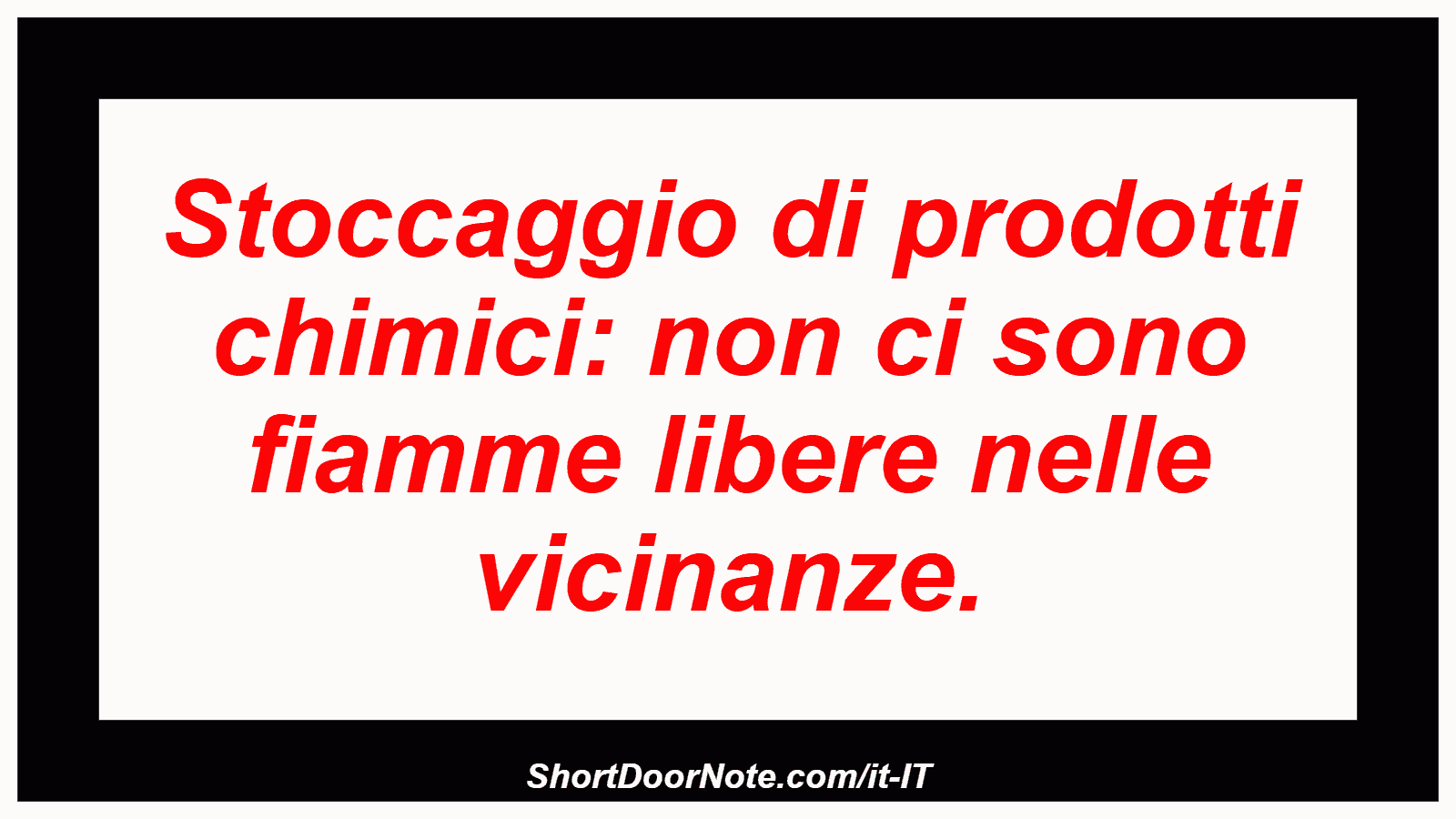 Stoccaggio di prodotti chimici: non ci sono fiamme libere nelle vicinanze.
