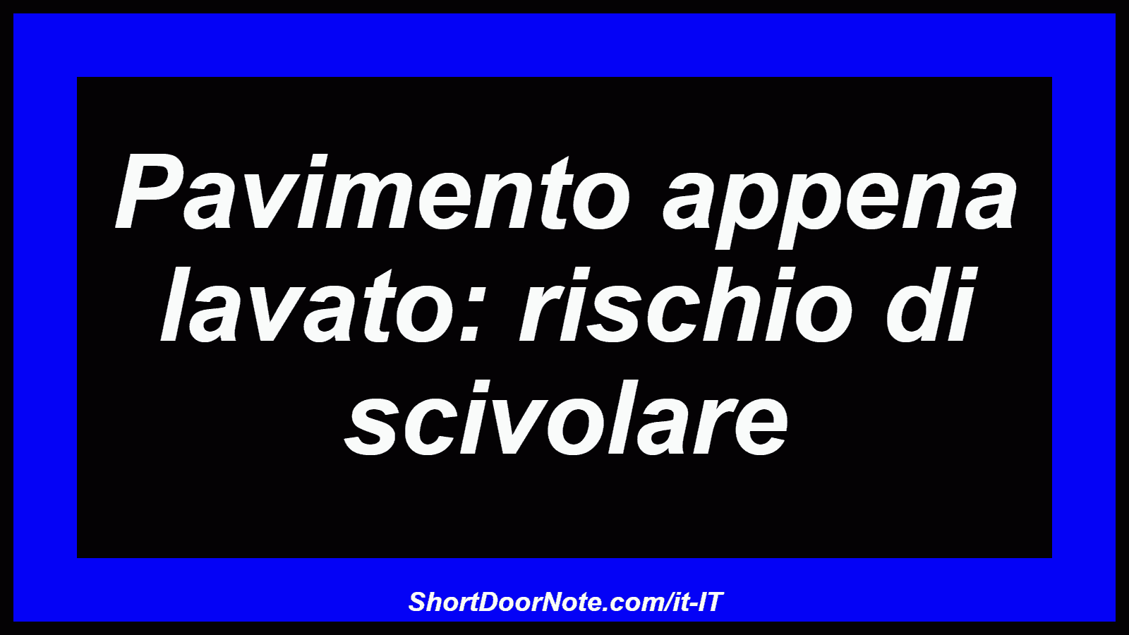 Pavimento appena lavato: rischio di scivolare
