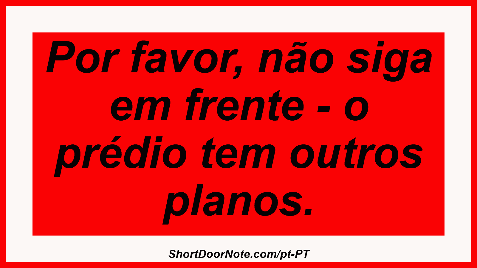 Por favor, não siga em frente - o prédio tem outros planos. 
