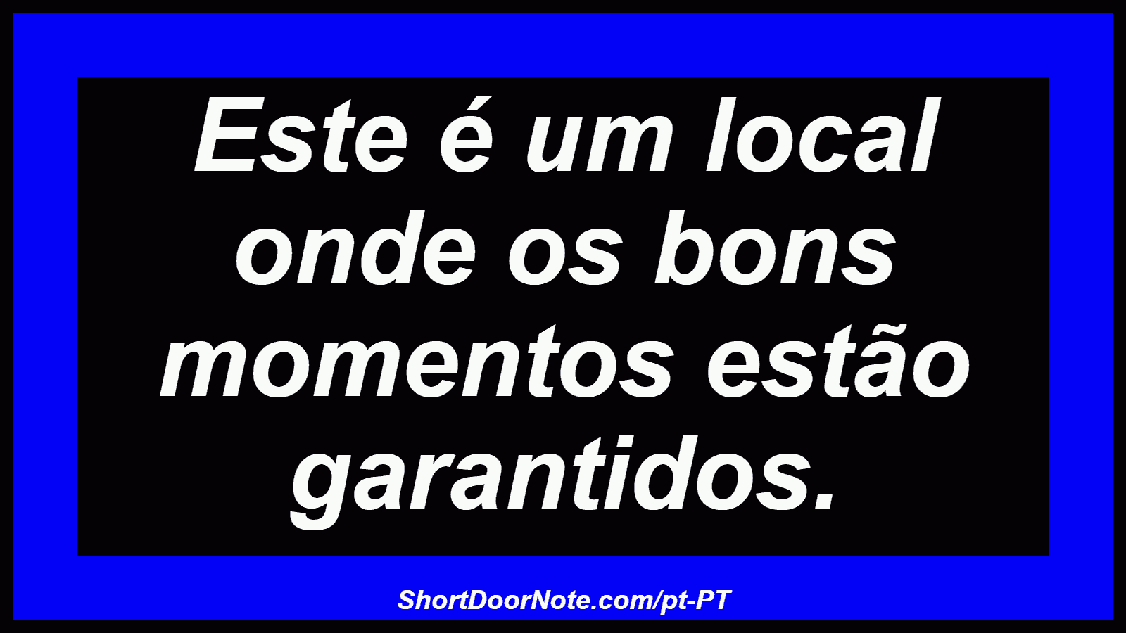 Este é um local onde os bons momentos estão garantidos.
