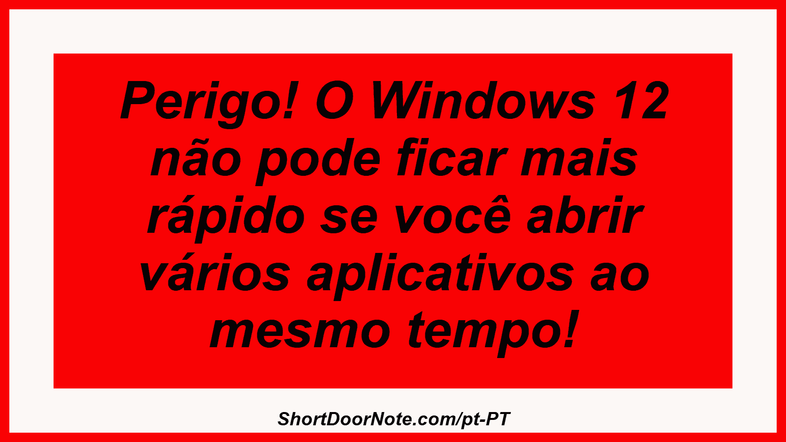 Perigo! O Windows 12 não pode ficar mais rápido se você abrir vários aplicativos ao mesmo tempo!
