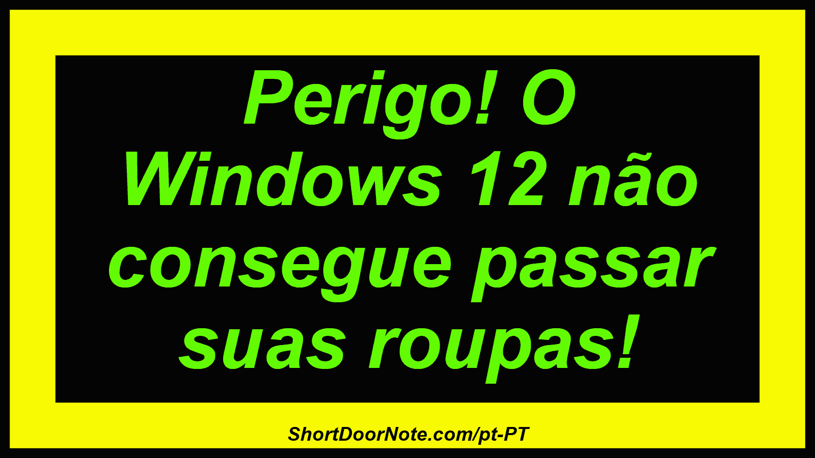 Perigo! O Windows 12 não consegue passar suas roupas!
