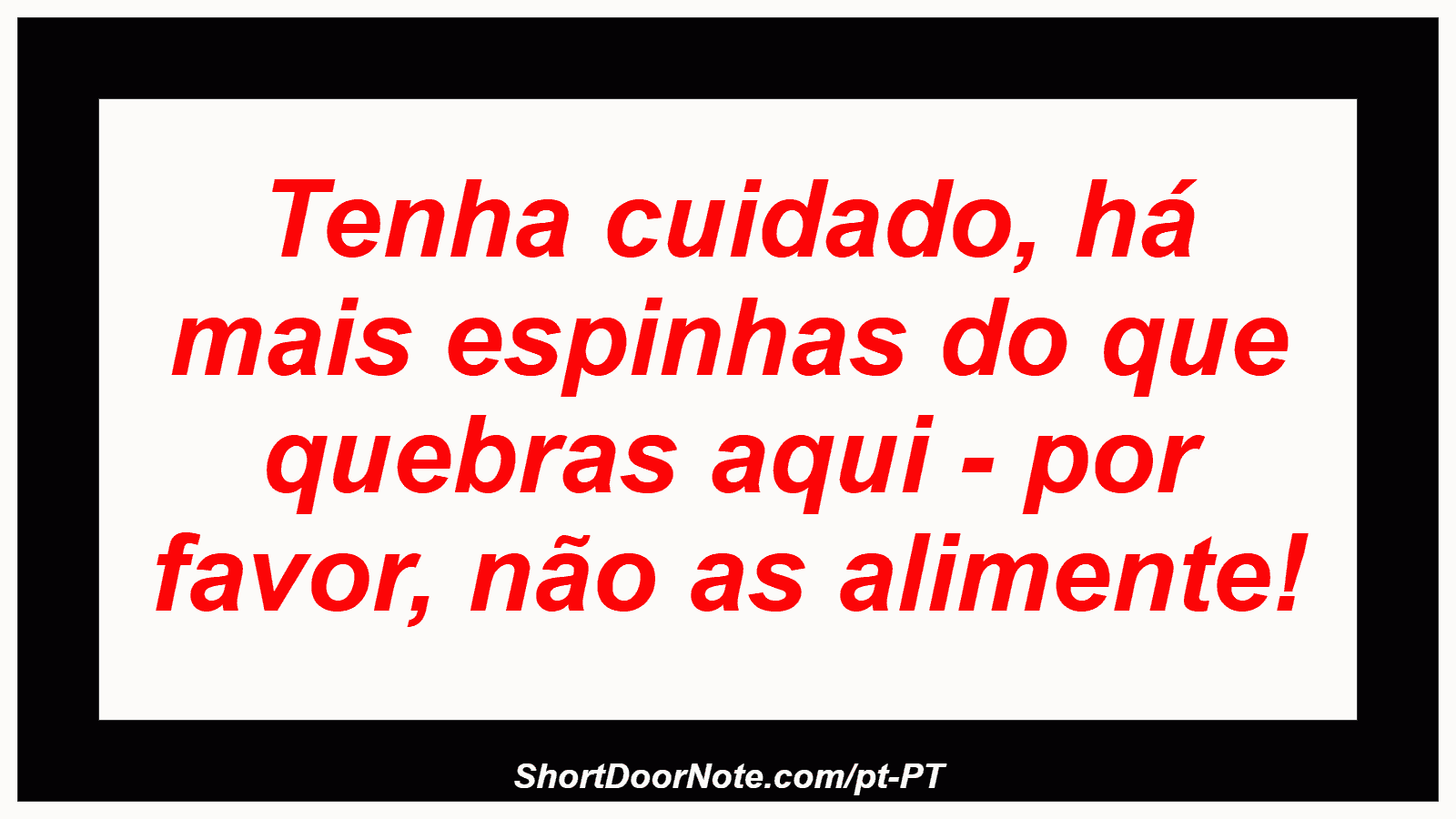 Tenha cuidado, há mais espinhas do que quebras aqui - por favor, não as alimente!
