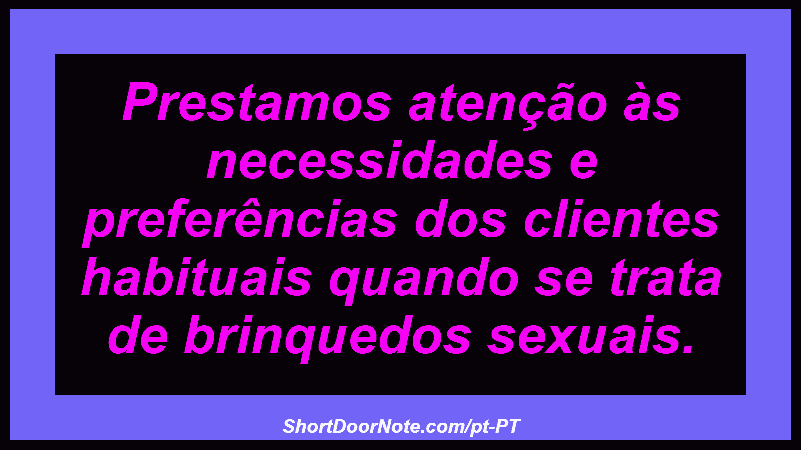 Prestamos atenção às necessidades e preferências dos clientes habituais quando se trata de brinquedos sexuais.

