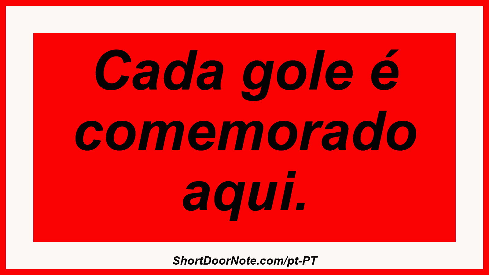 Cada gole é comemorado aqui.
