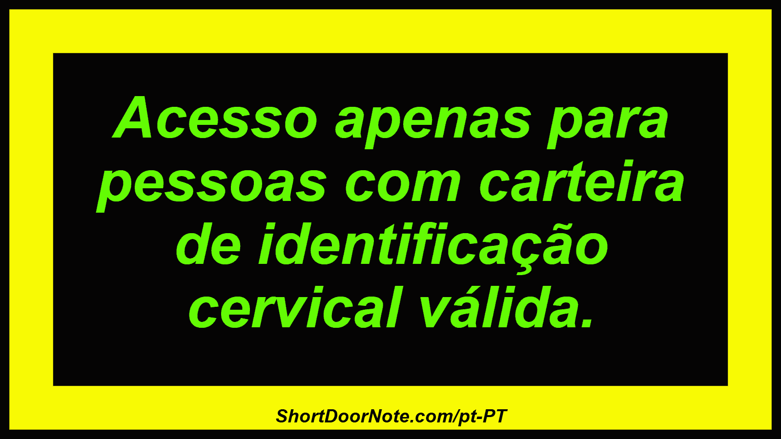 Acesso apenas para pessoas com carteira de identificação cervical válida. 
