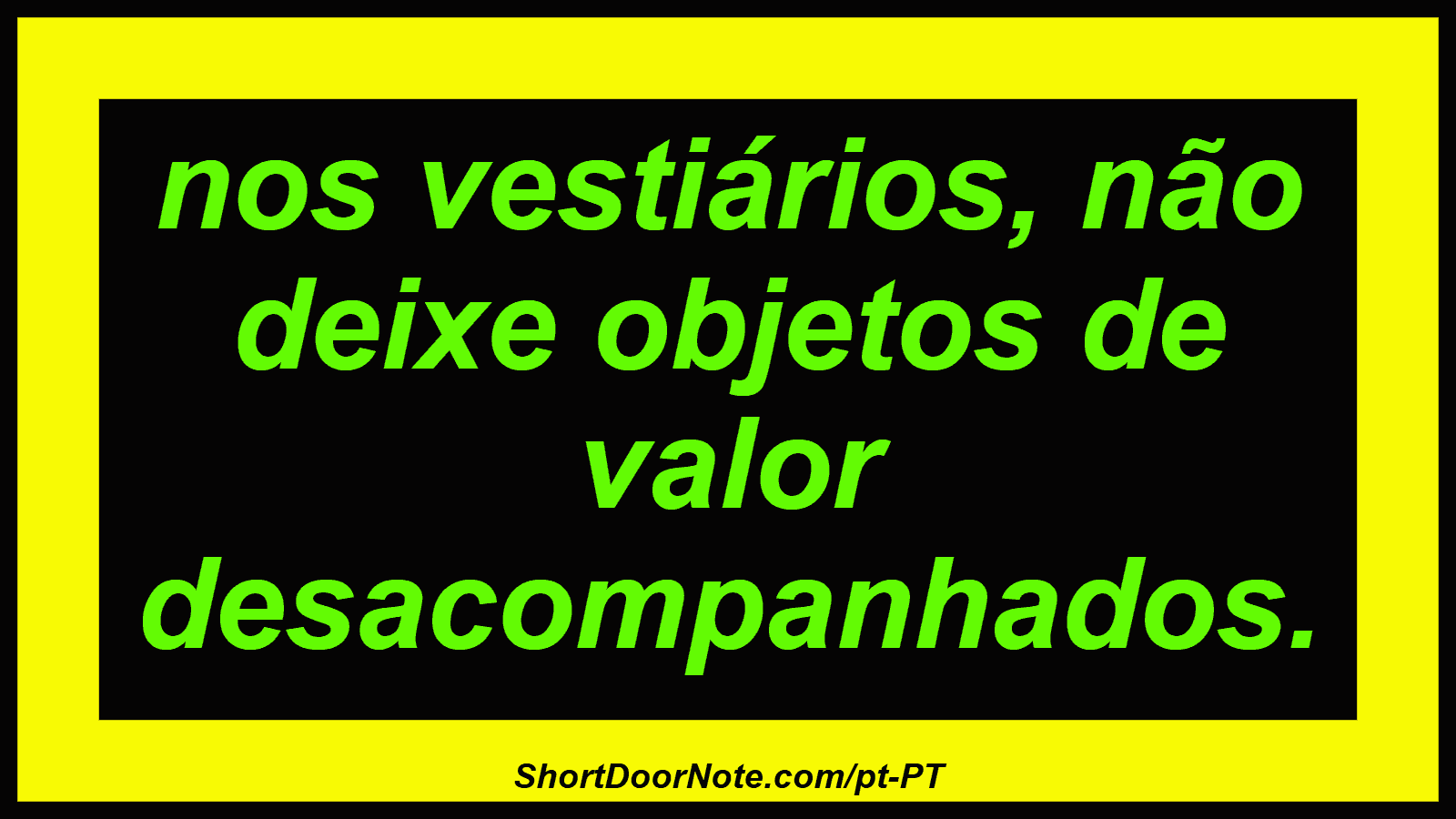 nos vestiários, não deixe objetos de valor desacompanhados.
