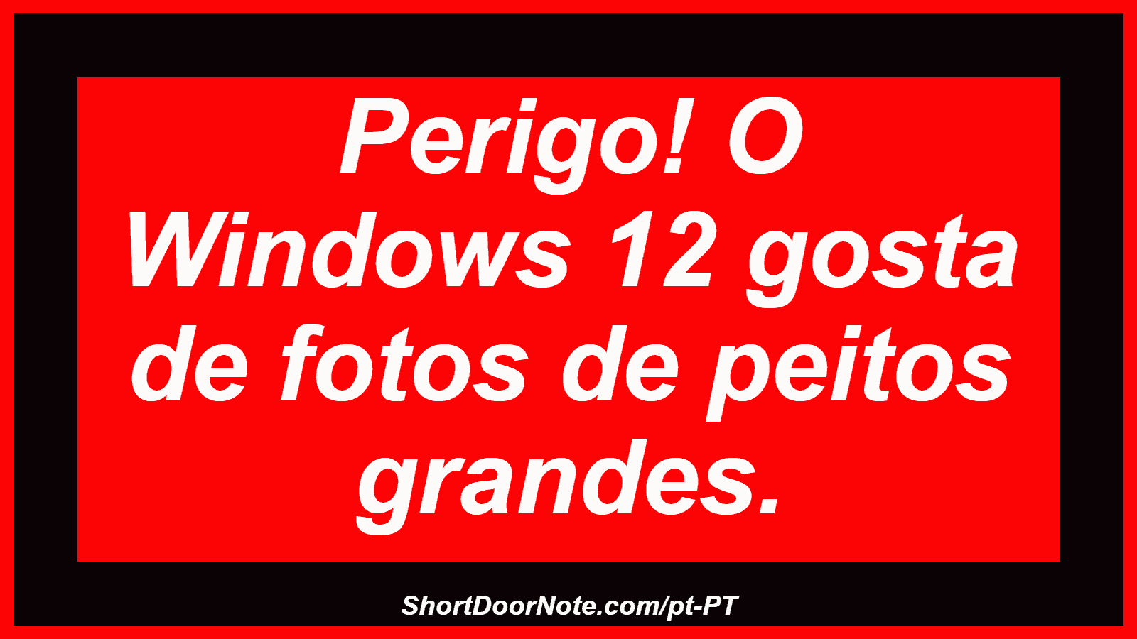 Perigo! O Windows 12 gosta de fotos de peitos grandes.
