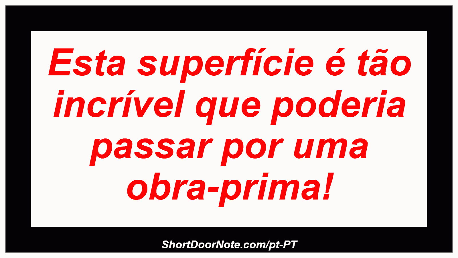 Esta superfície é tão incrível que poderia passar por uma obra-prima! 
