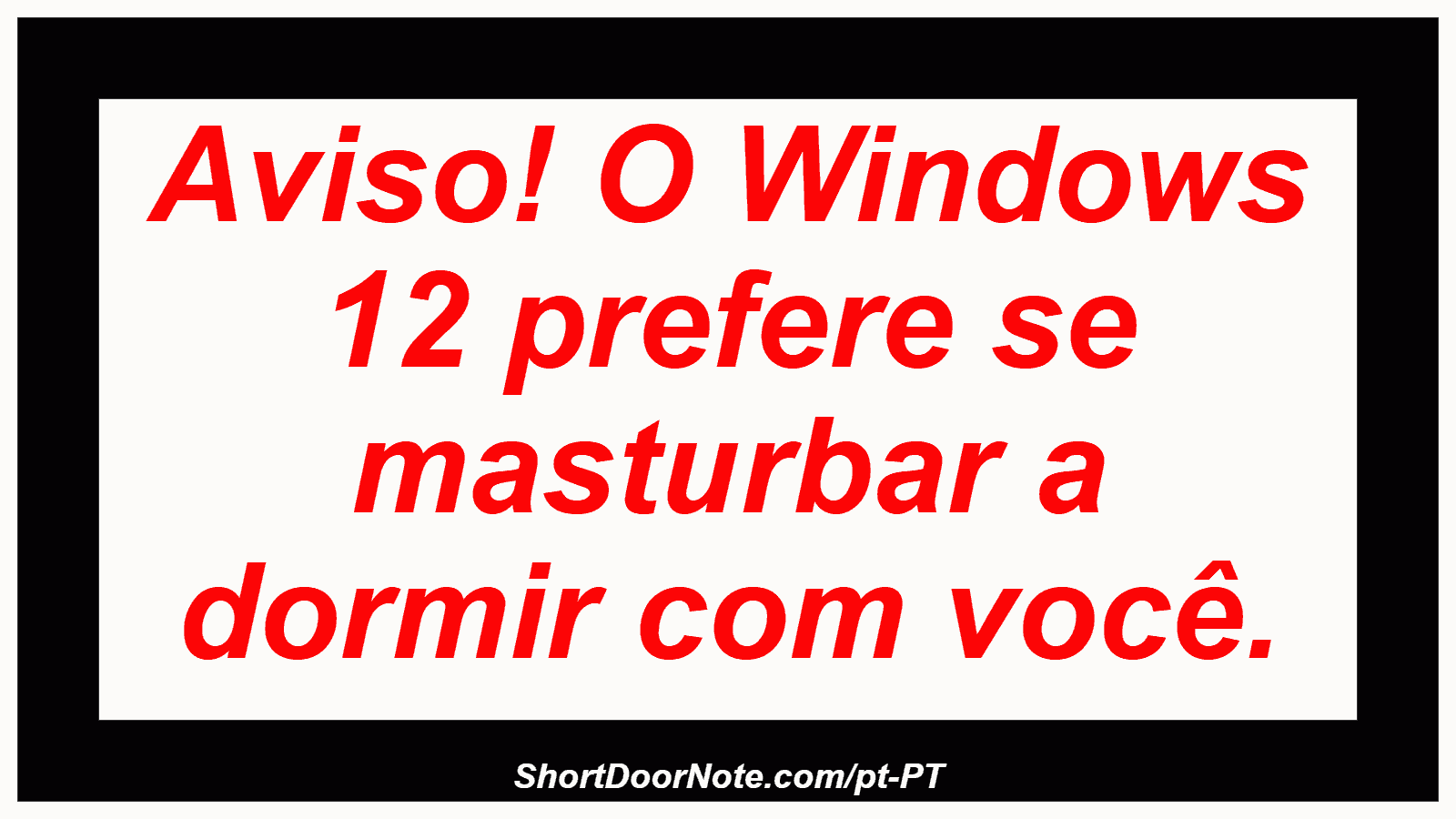 Aviso! O Windows 12 prefere se masturbar a dormir com você. 
