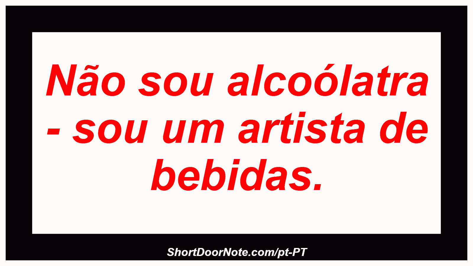 Não sou alcoólatra - sou um artista de bebidas.
