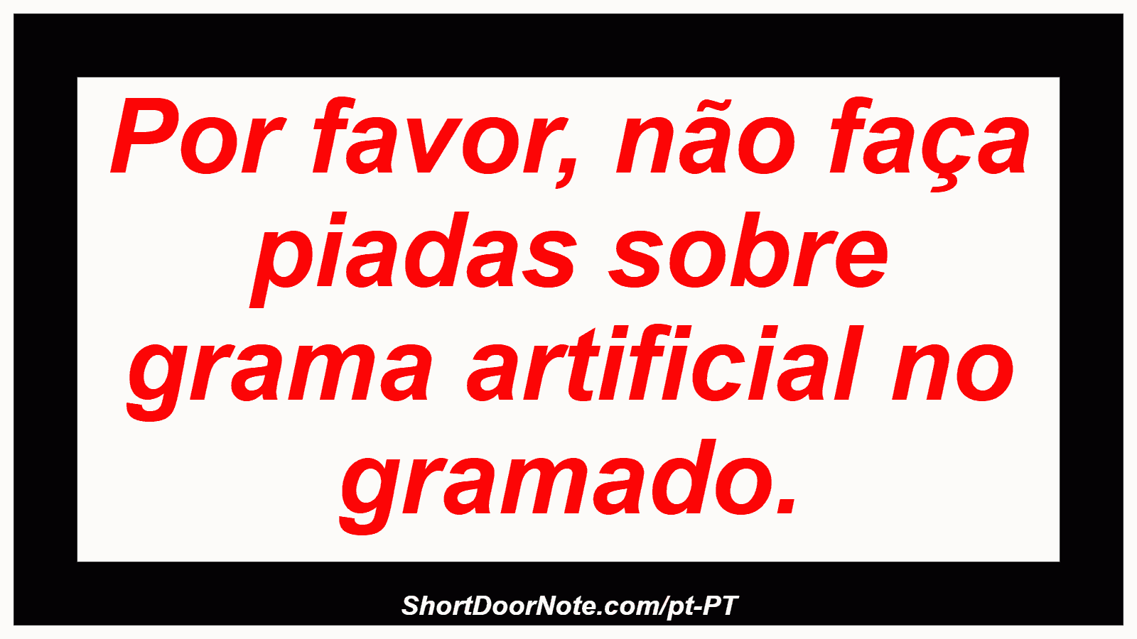 Por favor, não faça piadas sobre grama artificial no gramado.
