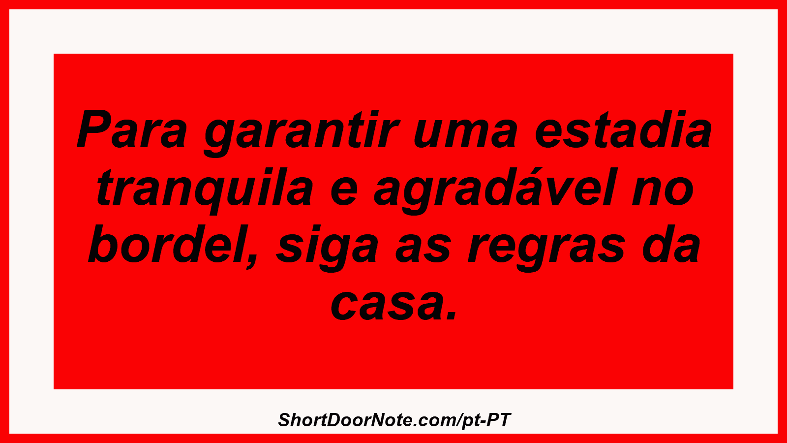 Para garantir uma estadia tranquila e agradável no bordel, siga as regras da casa. 
